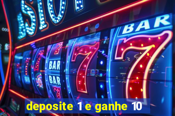 deposite 1 e ganhe 10